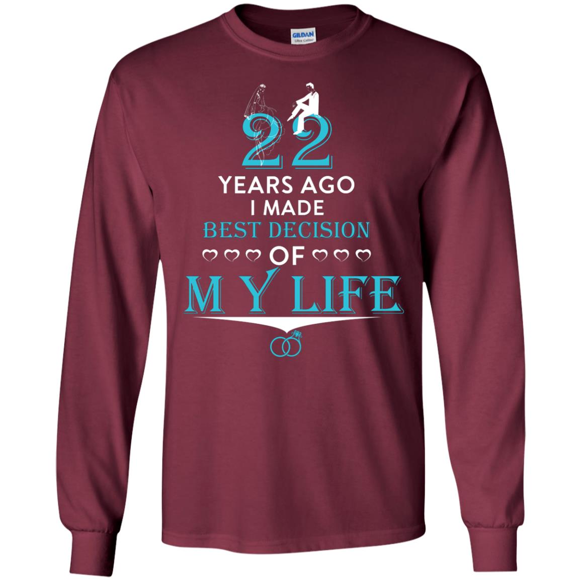 Marriage T-shirt 22 Years Ago I Made Best Decision Of My Life Maroon