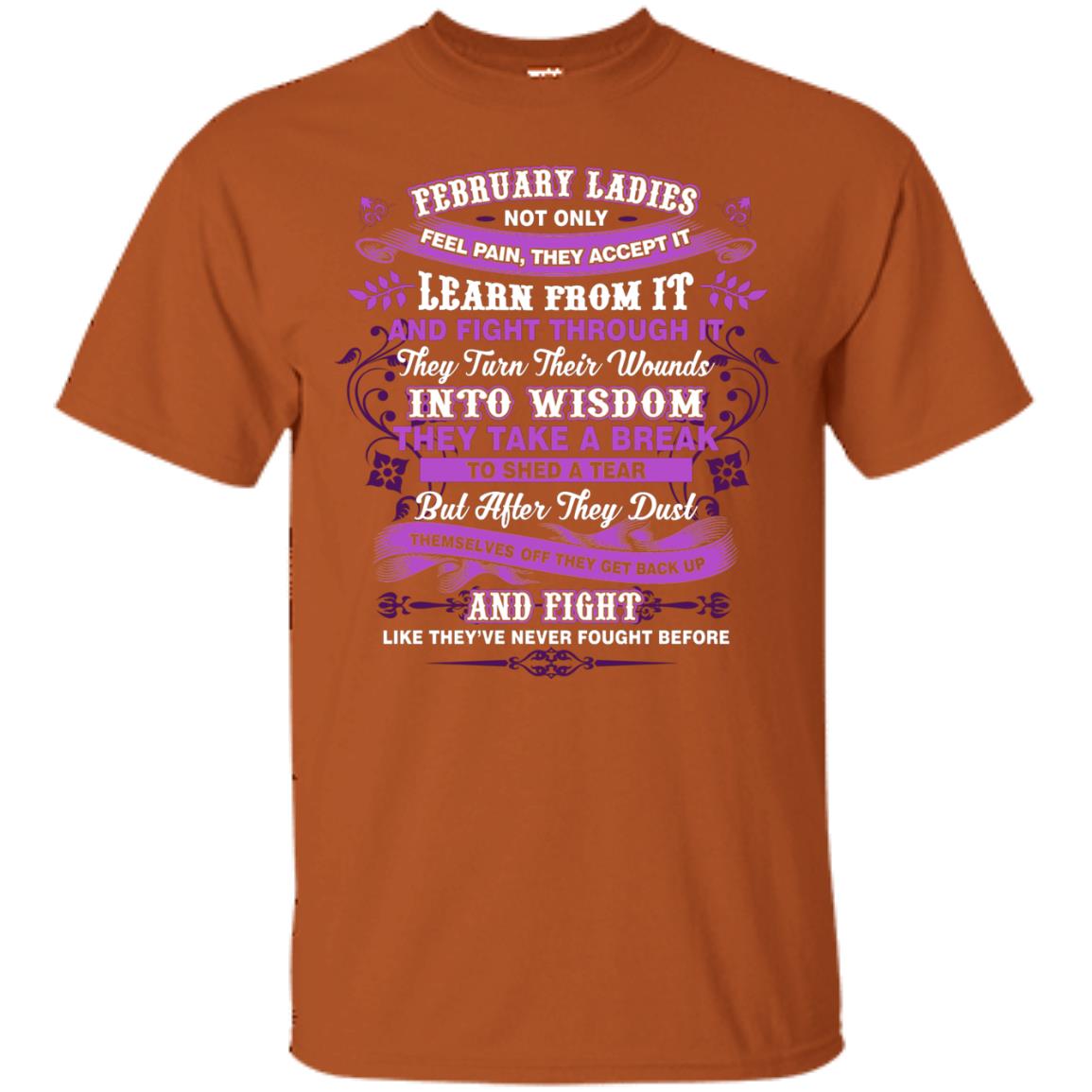February Ladies Shirt Not Only Feel Pain They Accept It Learn From It They Turn Their Wounds Into Wisdom Texas Orange