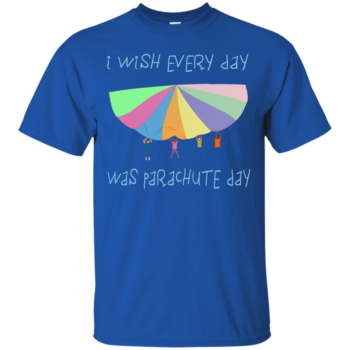 I Wish Every Day Was Parachute Day Funny T-shirt Royal