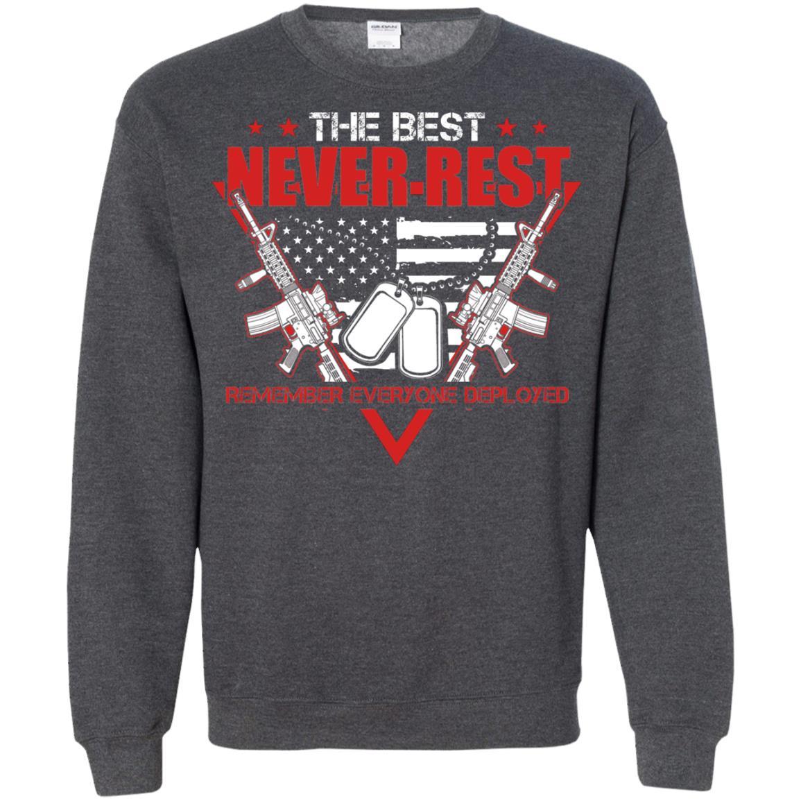 The Best Never Rest Remember Everyone Deployed Military Shirt Dark Heather