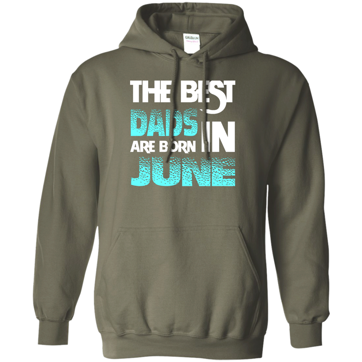 Daddy T-shirt The Best Dads Are Born In June Military Green