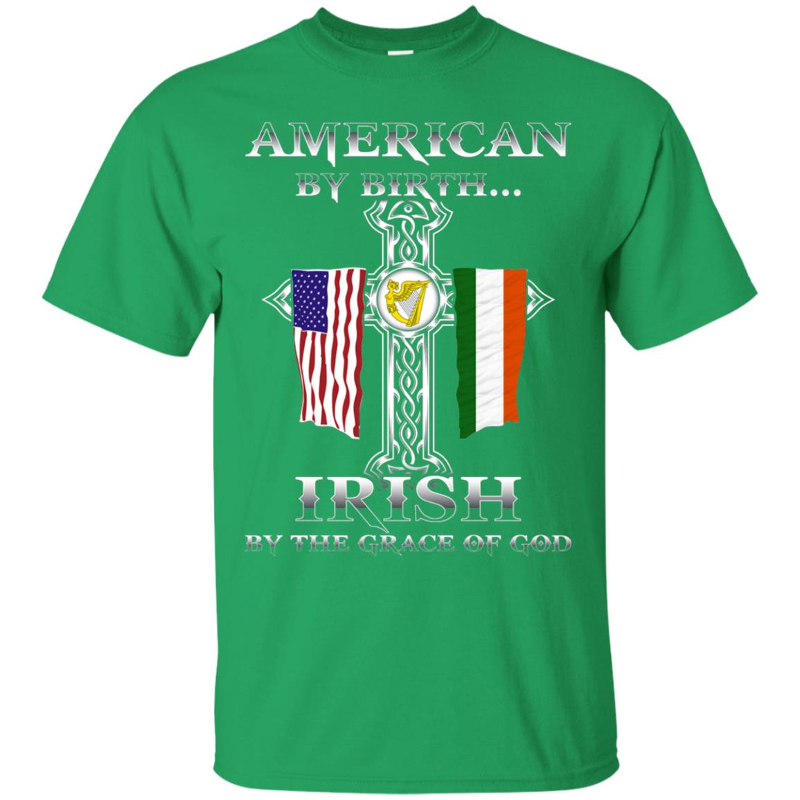 American By Birth Irish By The Grace Of God T-shirt Irish Green