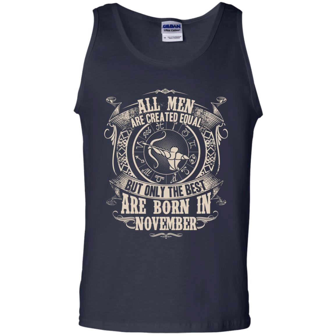 All Men Are Created Equal, But Only The Best Are Born In November T-shirt Navy