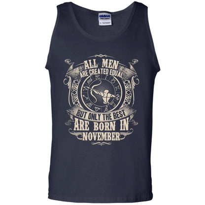 All Men Are Created Equal, But Only The Best Are Born In November T-shirt Navy