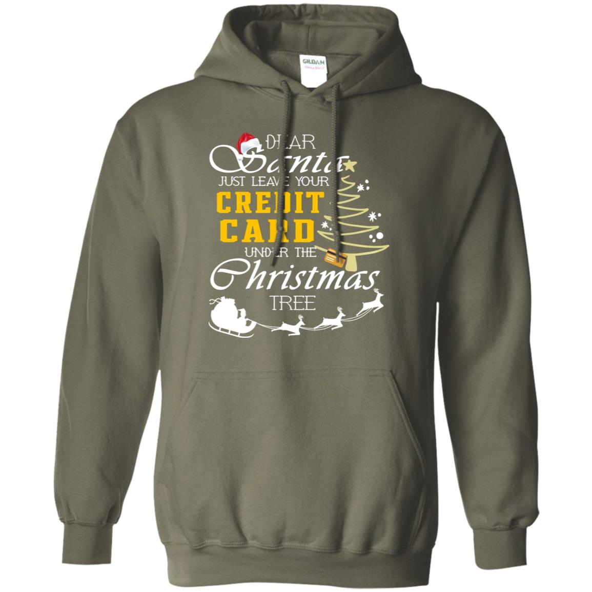 Dear Santa Just Leave Tour Credit Card Under The Christmas Tree X-mas Gift Shirt Military Green