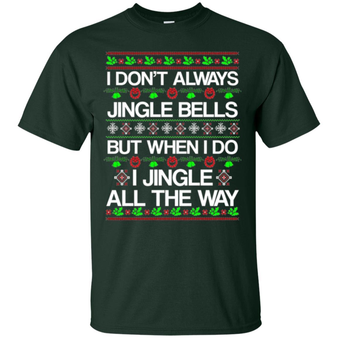 Christmas T-shirt I Don't Always Jingle Bells Forest Green