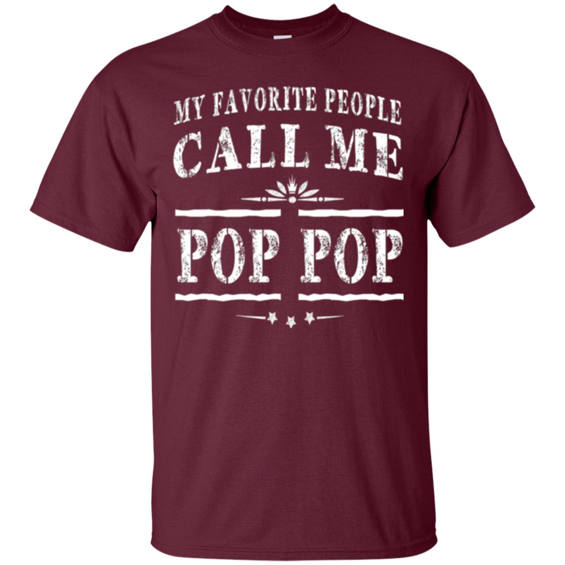 Family T-shirt My Favorite People Call Me Pop Pop Maroon