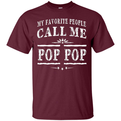 Family T-shirt My Favorite People Call Me Pop Pop Maroon