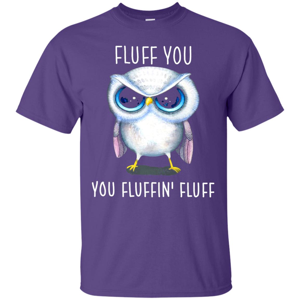 Fluff You You Fluffin_ Fluff Owl Lover T-shirt Purple