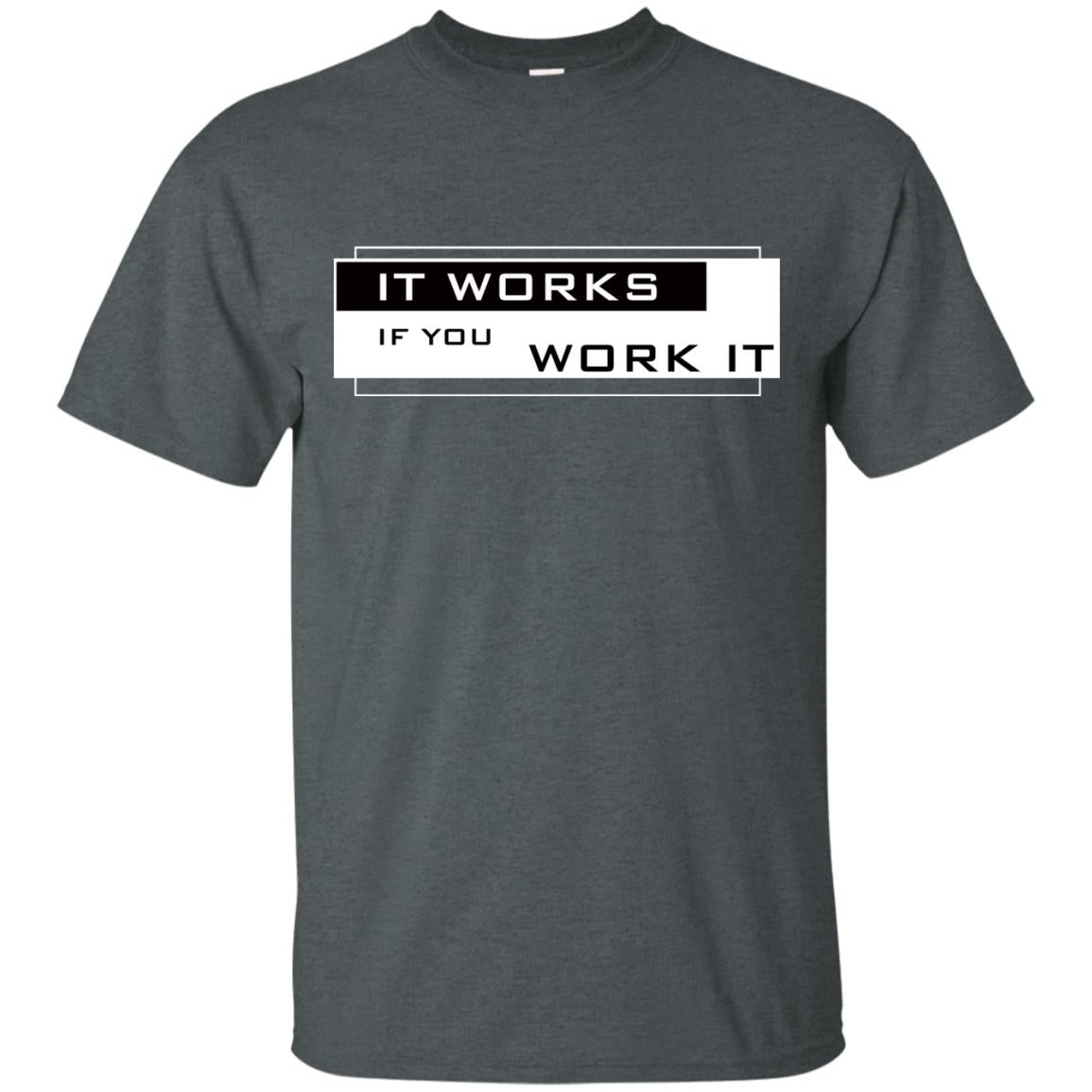 It Works If You Work It Shirt Dark Heather