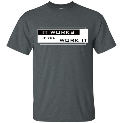 It Works If You Work It Shirt Dark Heather