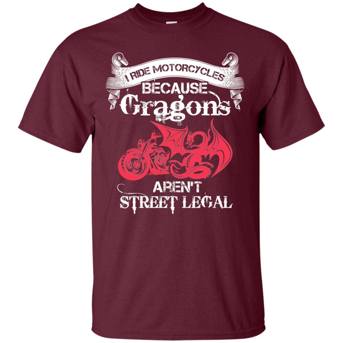 Motocross T-shirt Because Dragons Aren_t Street Legal Maroon