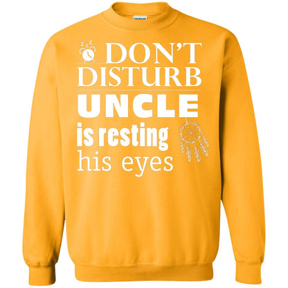 Don't Disturb Uncle Is Resting His Eyes Funny Uncle Shirt Gold