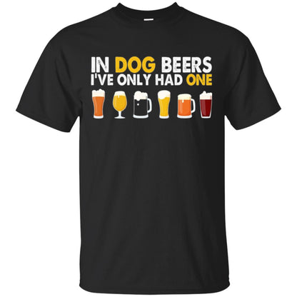 Beer T-shirt In Dog Beers I_ve Only Had One Black