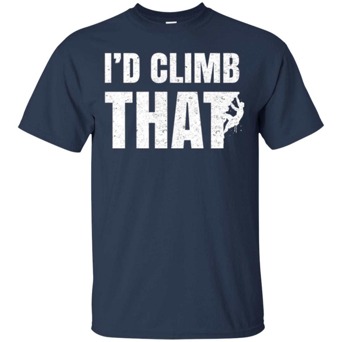 Rock Mountain Climbing T-shirt I_d Climb That Navy