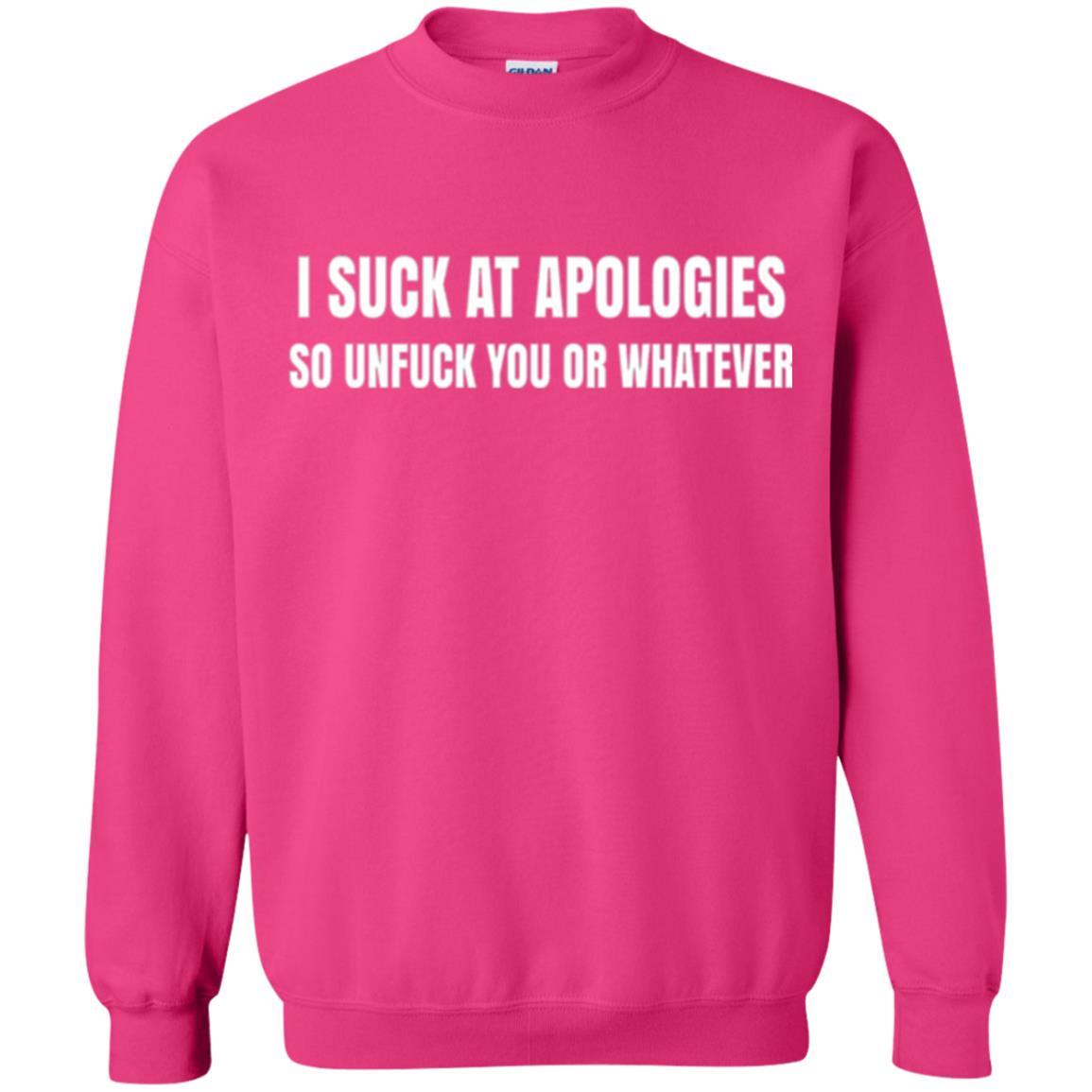 I Suck At Apologies So Unfuck You T-shirt Heliconia