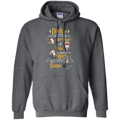 Daddy You Are As Smart As Hermione As Honest As Ron As Brave As Harry Harry Potter Fan T-shirtG185 Gildan Pullover Hoodie 8 oz.