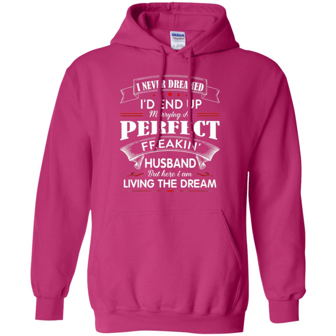 Wife T-shirt I Never Dreamed I_d End Up Marrying Perfect Freakin Husband Heliconia