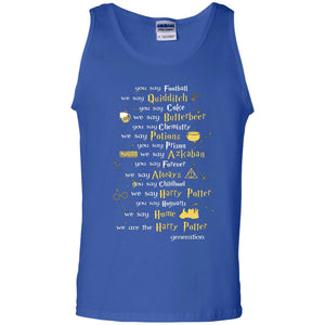 You Say Chilhood We Say Harry Potter You Say Hogwarts We Are Home We Are The Harry Potter ShirtG220 Gildan 100% Cotton Tank Top