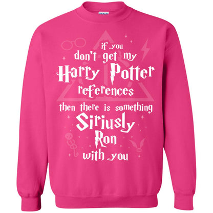 If You Don_t Get My Harry Potter References Then There Is Something Siriusly Ron With You Harry Potter Fan T-shirt Heliconia