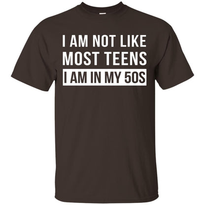 I Am Not Like Most Teens I Am In My 50s Shirt Dark Chocolate