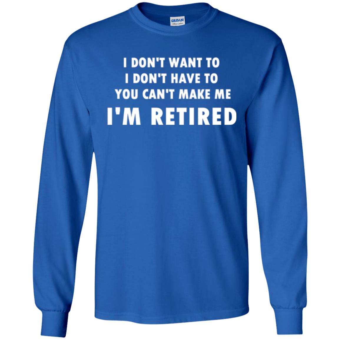 You Can't Make Me I'm Retired Retirement Funny T-shirt Royal