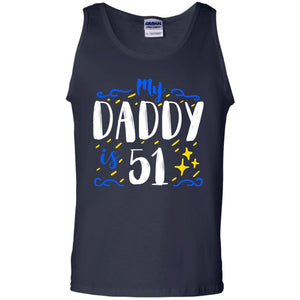 My Daddy Is 51 51st Birthday Daddy Shirt For Sons Or DaughtersG220 Gildan 100% Cotton Tank Top
