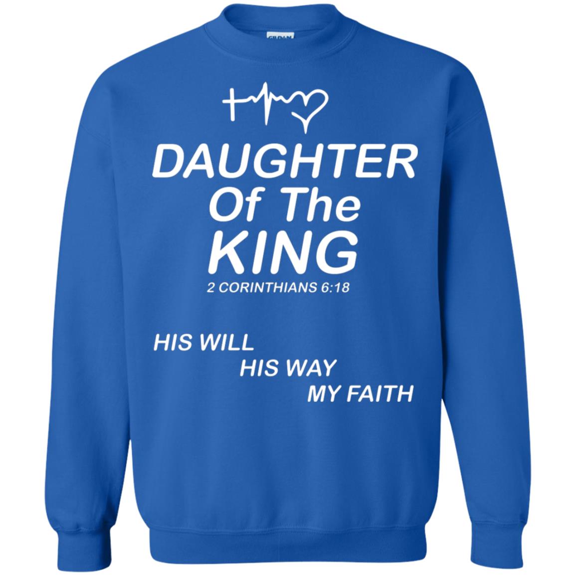 Daughter Of The King His Will His Way My Faith Daughter Shirt Royal