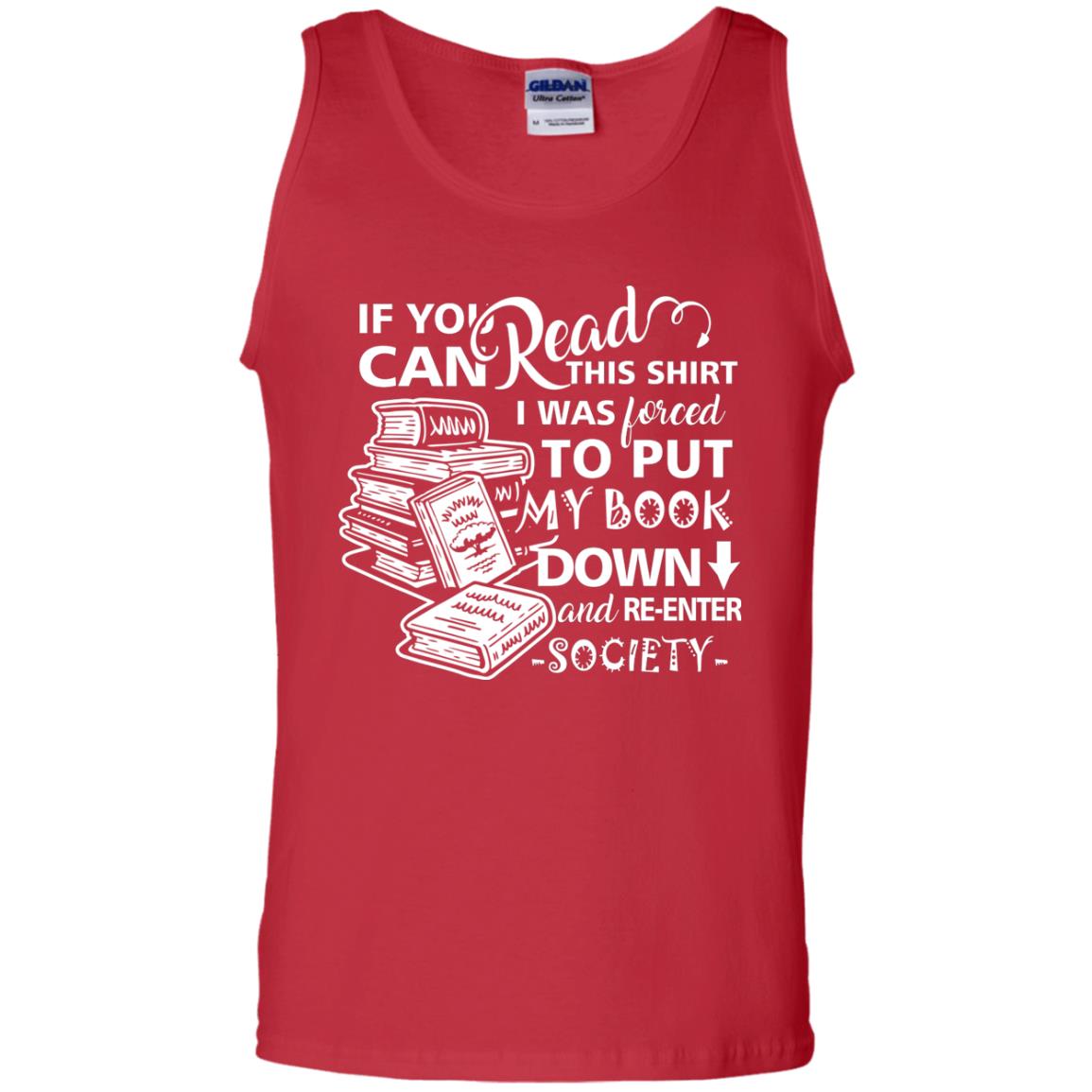 Book Lover T-shirt If You Can Read This Shirt I Was Forced To Put My Book Down And Re-enter Society Red