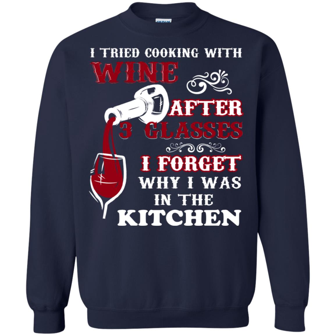 I Tried Cooking With Wine After 3 Glasses I Forget Why I Was In The Kitchen Shirt Navy