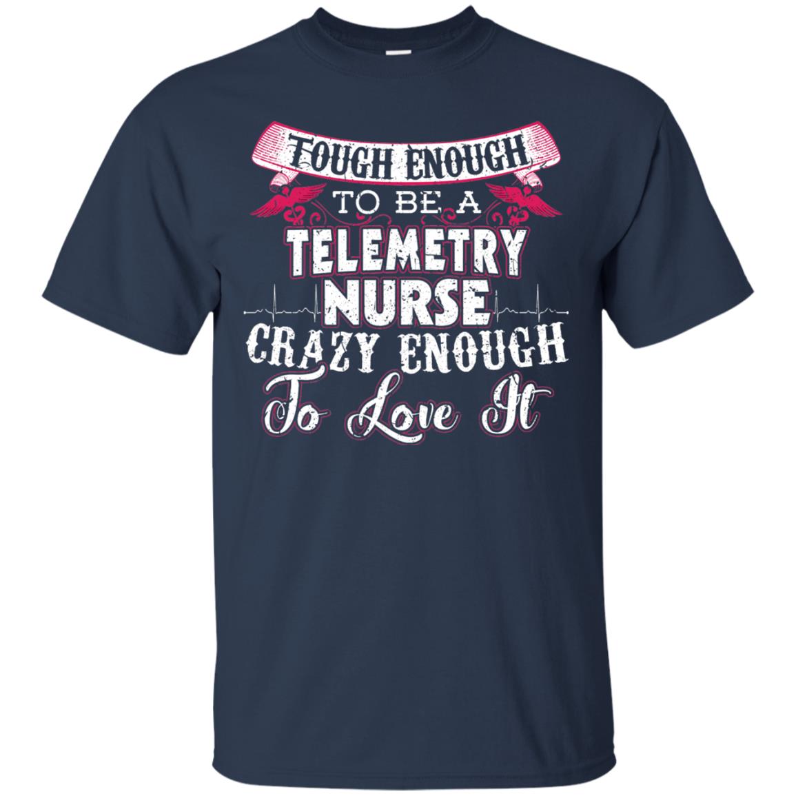 Tough Enough To Be A Telemetry Nurse T-shirt Navy