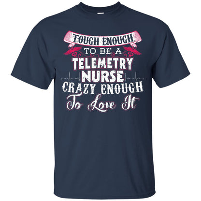 Tough Enough To Be A Telemetry Nurse T-shirt Navy