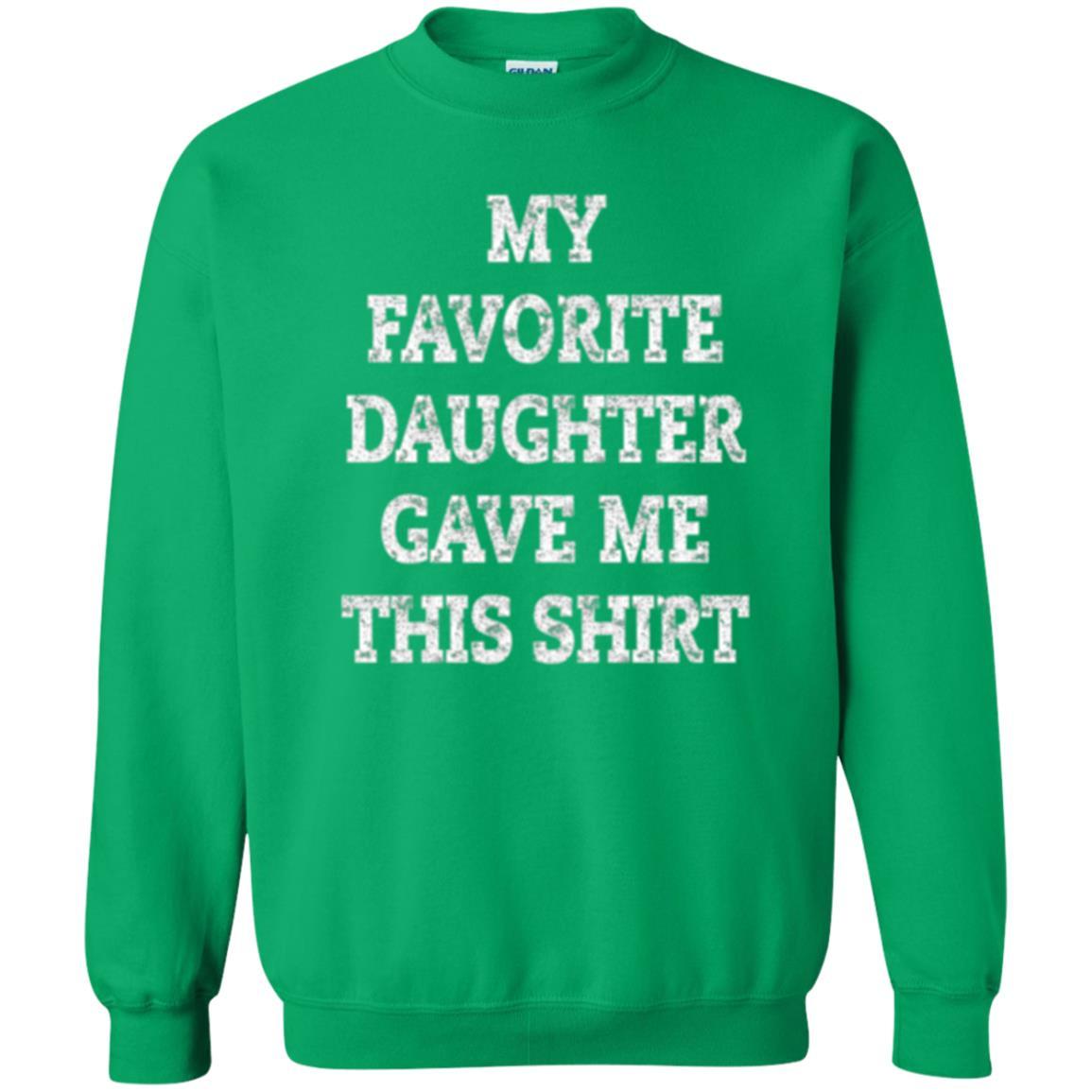 Parent Christmas T-shirt My Favorite Daughter Gave Me This Shirt Irish Green