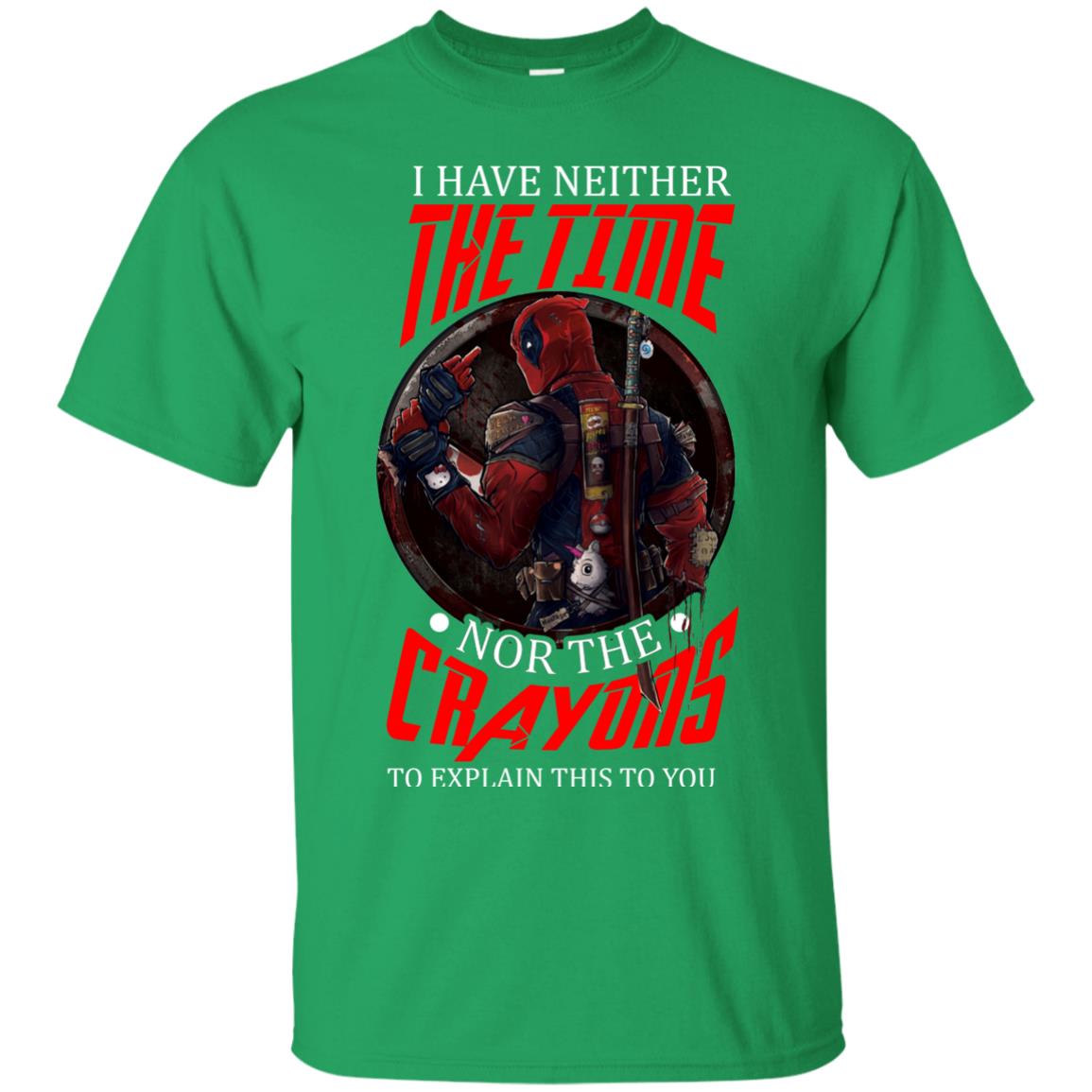 I Have Neither The Time Nor The Crayons To Explain This To You Movie Fan T-shirt Irish Green