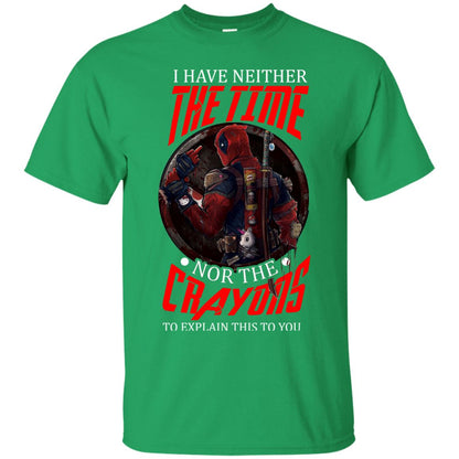 I Have Neither The Time Nor The Crayons To Explain This To You Movie Fan T-shirt Irish Green