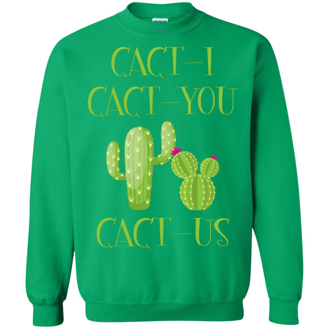 Cact I Cact You Cact Us Funny Cactus Lover Shirt Irish Green
