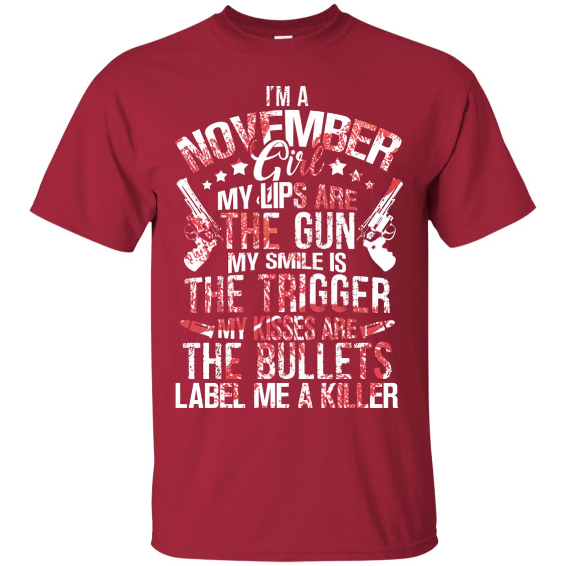 I_m A November Girl My Lips Are The Gun My Smile Is The Trigger My Kisses Are The Bullets Label Me A Killer Cardinal