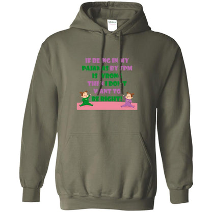 If Being In My Pajamas By 7pm Is Wrong Then I Dont Want To Be Right Shirt Military Green