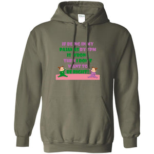 If Being In My Pajamas By 7pm Is Wrong Then I Dont Want To Be Right ShirtG185 Gildan Pullover Hoodie 8 oz.
