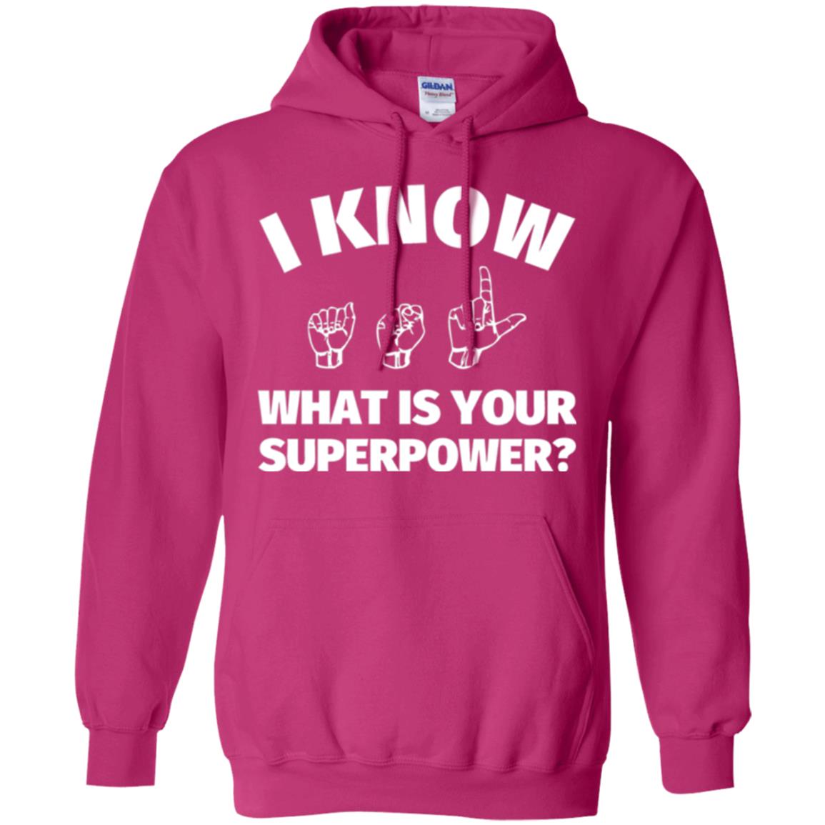 American Sign Language T-shirt I Know What Is Your Supperpower Heliconia