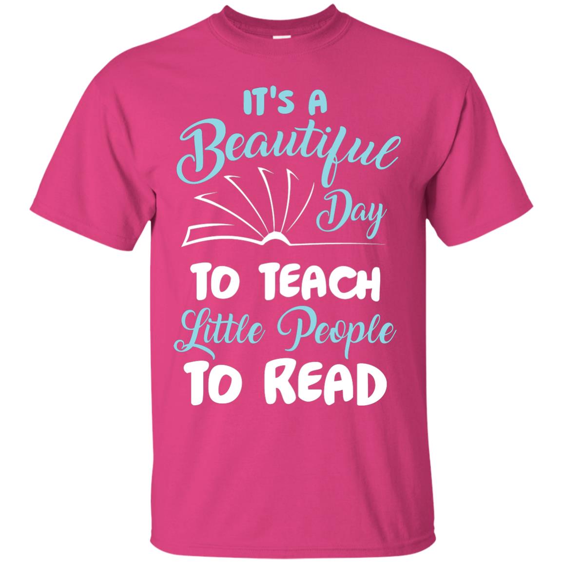 It’s A Beautiful Day To Teach Little People To Read Bookworm T-shirt Heliconia