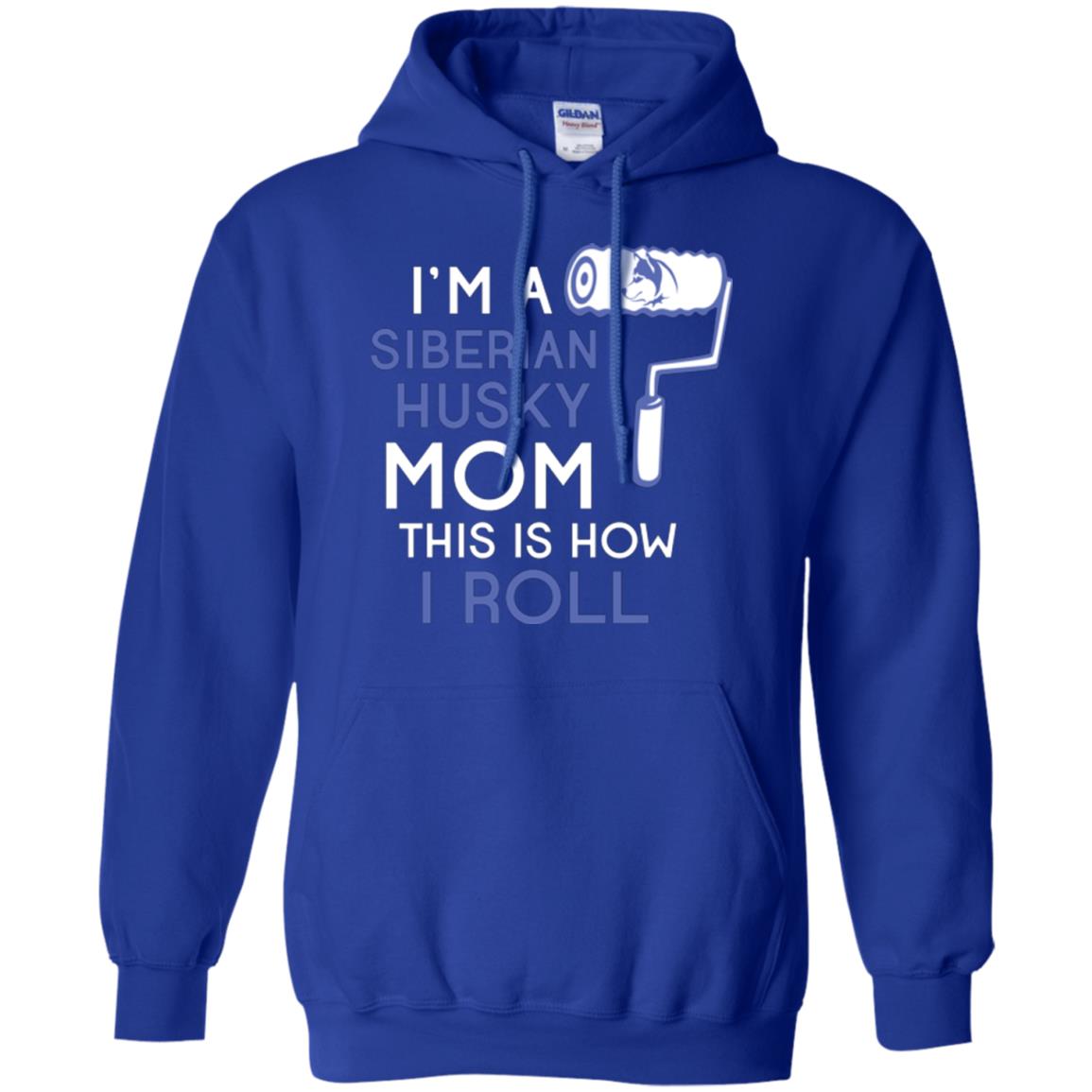 Siberian Husky Lover T-shirt I’m A Siberian Husky Mom This Is How I Roll Royal