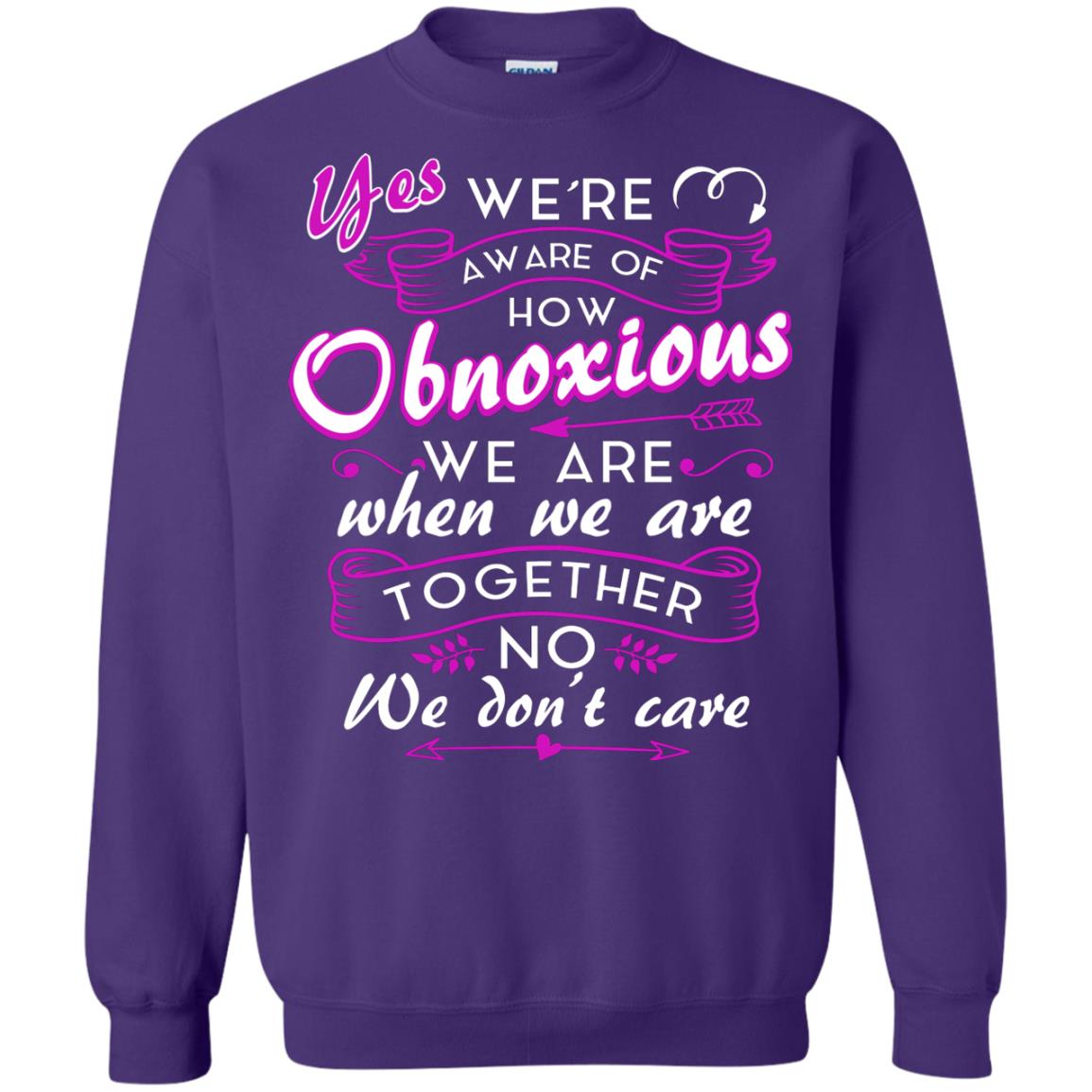 Yes We_re Aware Of How Obnoxious Funny Friendship T-shirt Purple
