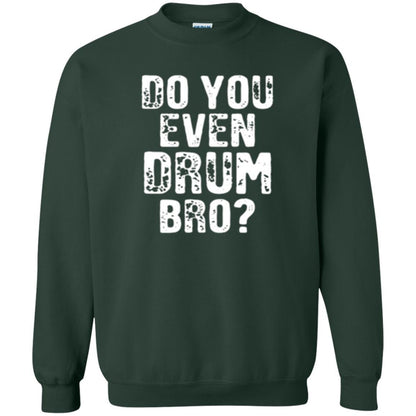Drummer T-shirt Do You Even Drum Bro Forest Green