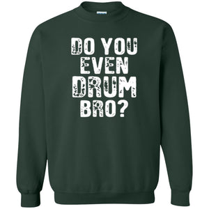 Drummer T-shirt Do You Even Drum Bro