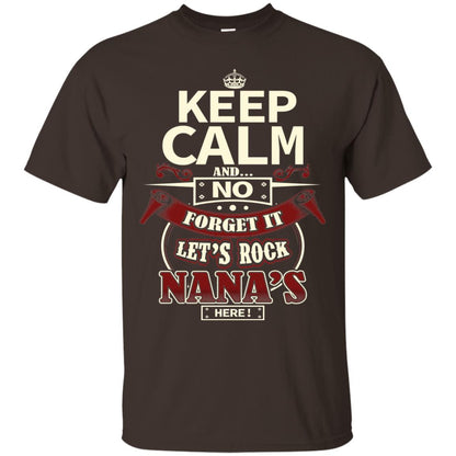 Forget It Let Rock Nana Is Here Nana Shirt Dark Chocolate