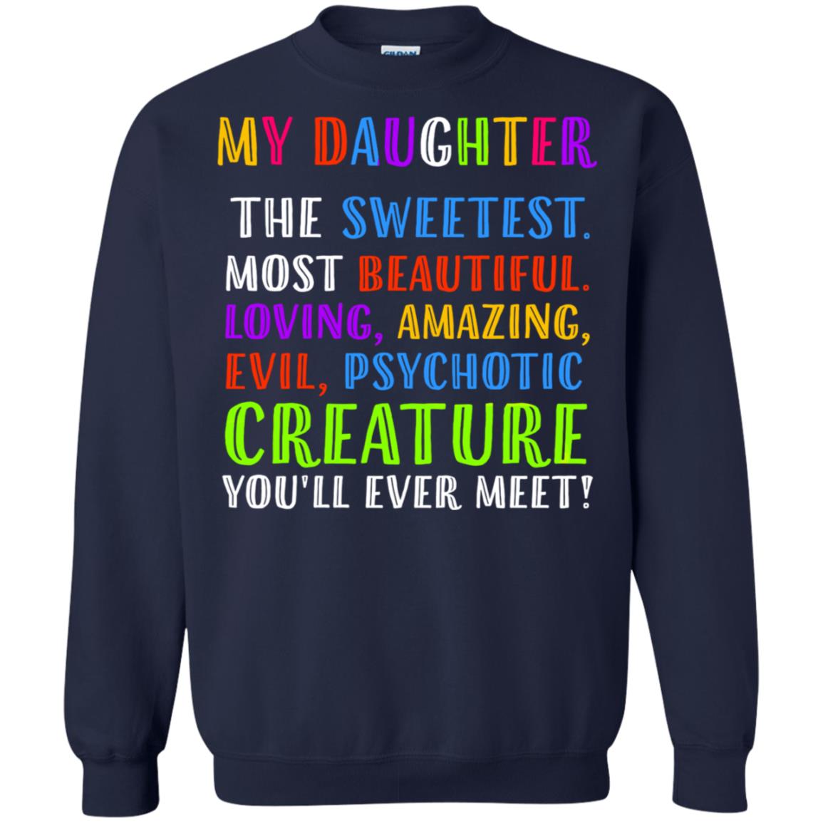 My Daughter The Sweetest Most Beautiful Loving Amazing Shirt Navy