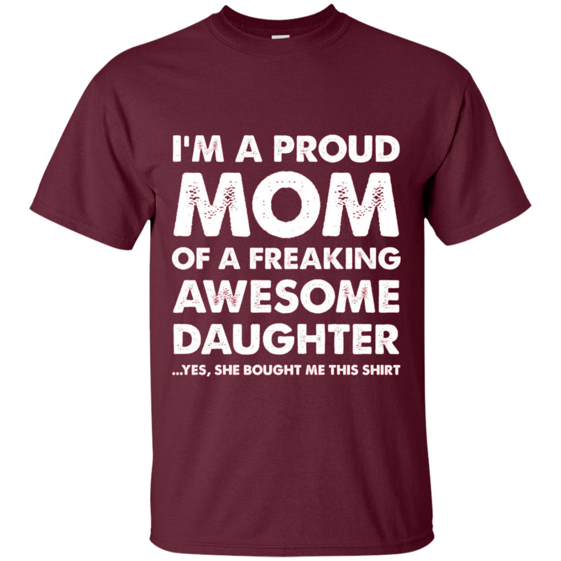 Mother_s Day Gift Proud Mom Shirt From A Daughter To Mom Maroon