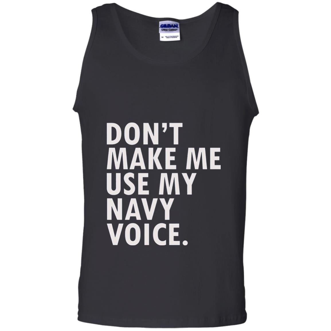 Dont Make Me Use My Mavy Voice Military T-shirt Black