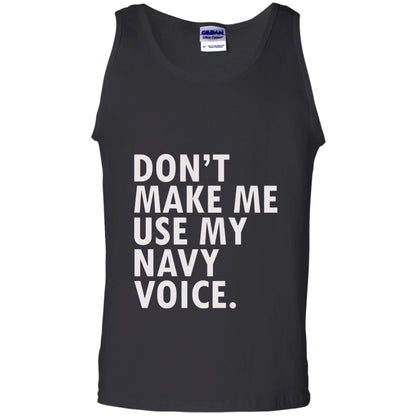 Dont Make Me Use My Mavy Voice Military T-shirt Black